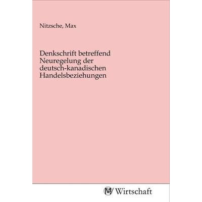 Denkschrift betreffend Neuregelung der deutsch-kanadischen Handelsbeziehungen, Taschenbuch von , MV-Wirtschaft, 978-3-96885-031-3