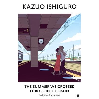 The Summer We Crossed Europe in the Rain, Gebundene Ausgabe von Kazuo Ishiguro, Faber & Faber, 978-0-571-37887-6
