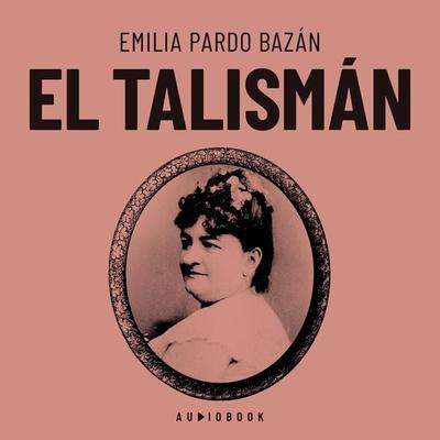 El talismán - Emilia Pardo Bazan, Audio, 4066004704999