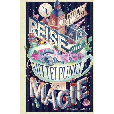 Die Reise zum Mittelpunkt der Magie, Gebundene Ausgabe von Kathrin Tordasi, FISCHER Sauerländer