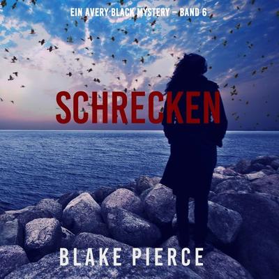 Schrecken (Ein Avery Black Mystery – Band 6) - Blake Pierce, Audio, 9781094340029