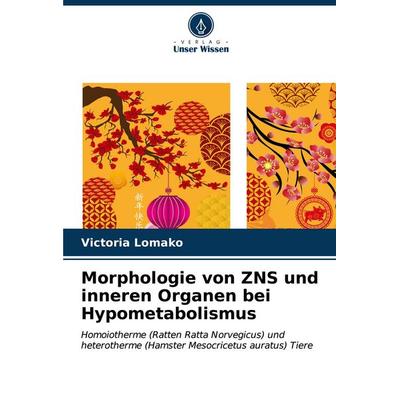 Morphologie von ZNS und inneren Organen bei Hypometabolismus, Taschenbuch von Victoria Lomako, Verlag Unser Wissen, 978-620-7-16457-8