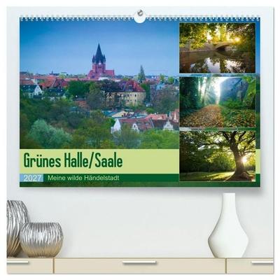Grünes Halle/Saale - Meine wilde Händelstadt (hochwertiger Premium Wandkalender 2027 DIN A2 quer), Kunstdruck in Hochglanz