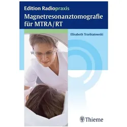 Magnetresonanztomografie für MTRA/RT, Fachbücher von Elisabeth Trzebiatowski
