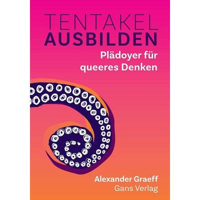 Tentakel ausbilden, Gebundene Ausgabe von Alexander Graeff, Gans Verlag, 978-3-946392-89-7