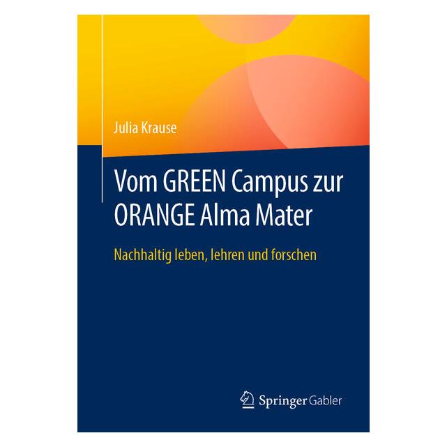 Springer Vom GREEN Campus zur ORANGE Alma Mater (Deutsch, Softcover, Julia Krause) (59049232)