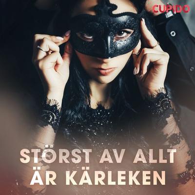 Störst av allt är kärleken - Cupido, Audio, 9788726481556