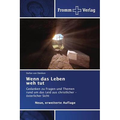 Wenn das Leben weh tut, Taschenbuch von Stefan Däniken, Fromm Verlag, 978-620-9-56303-4