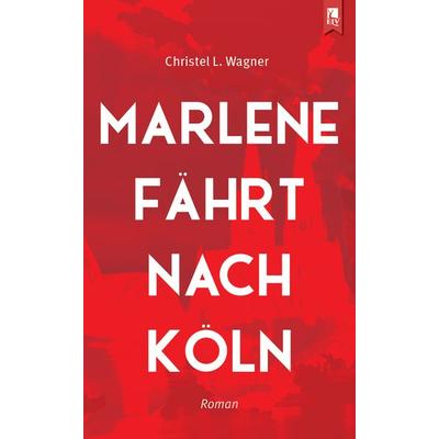 Marlene fährt nach Köln, Taschenbuch von Christel Wagner, Eifeler Literaturverlag, 978-3-96123-022-8