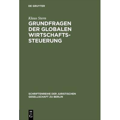 Grundfragen der globalen Wirtschaftssteuerung, Gebundene Ausgabe von Klaus Stern, De Gruyter, 978-3-11-001130-2
