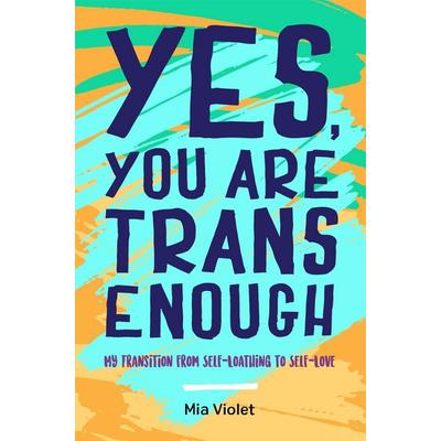 Yes, You Are Trans Enough, Taschenbuch von Mia Violet, Jessica Kingsley Publishers Ltd, 978-1-78592-315-9