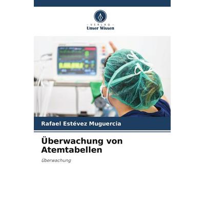 Überwachung von Atemtabellen, Taschenbuch von Rafael Estévez Muguercia, Verlag Unser Wissen, 978-620-5-27128-5
