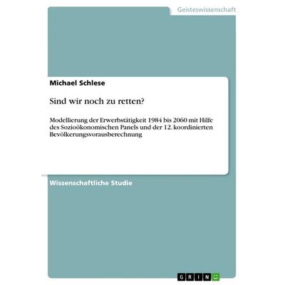 Sind wir noch zu retten?, Taschenbuch von Michael Schlese, GRIN, 978-3-656-31066-2