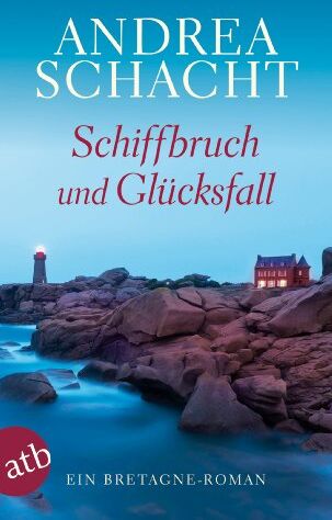 Andrea Schacht - Schiffbruch und Glücksfall: Ein Bretagne-Roman - Preis vom 30.09.2026 22:30:23 h