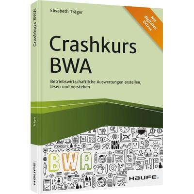 Crashkurs BWA, Taschenbuch von Elisabeth Träger, Haufe-Lexware, 978-3-648-13768-0