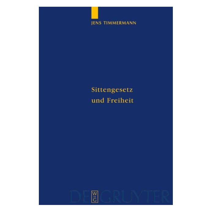 De Gruyter Sittengesetz und Freiheit (Deutsch, Hardcover, Jens Timmermann) (7227129)