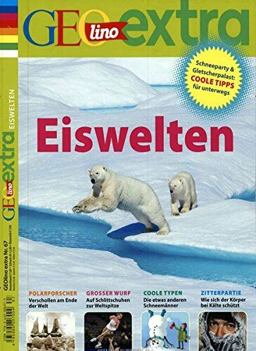 Martin Verg - GEOlino Extra / GEOlino extra 67/2017 - Eiswelten - Preis vom 10.10.2026 11:48:34 h