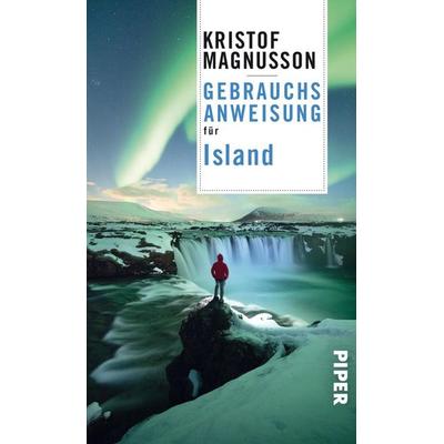 Gebrauchsanweisung für Island, Taschenbuch von Kristof Magnusson, Piper Taschenbuch