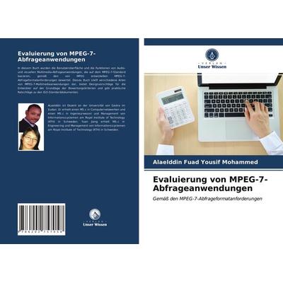 Evaluierung von MPEG-7-Abfrageanwendungen, Taschenbuch von Alaelddin Fuad Yousif Mohammed, Verlag Unser Wissen, 978-620-2-75705-8
