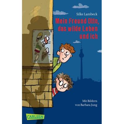 Mein Freund Otto, das wilde Leben und ich, Taschenbuch von Silke Lambeck, Carlsen