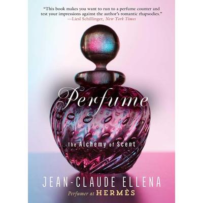 Perfume, Taschenbuch von Jean-Claude Ellena, Arcade Publishing, 978-1-62872-696-1