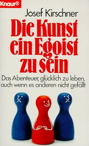 Josef Kirschner - Die Kunst, ein Egoist zu sein - Preis vom 19.10.2026 19:33:35 h