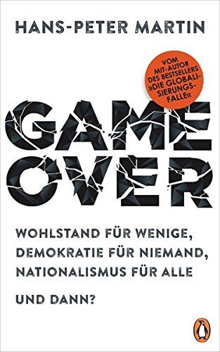 Hans-Peter Martin - Game Over: Wohlstand für wenige, Demokratie für niemand, Nationalismus für alle – und dann? - Preis vom 10.10.2026 11:48:34 h