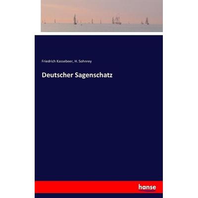 Deutscher Sagenschatz, Taschenbuch von Friedrich Kassebeer,H. Sohnrey, Hansebooks, 978-3-7411-2306-1