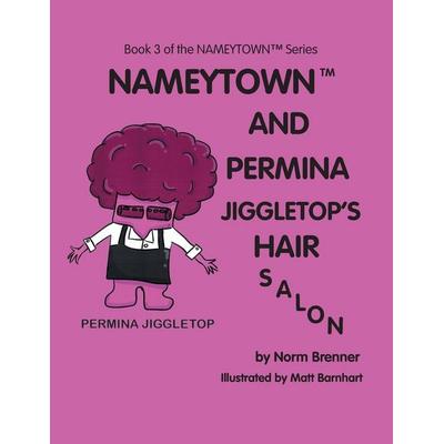 Nameytown and Permina Jiggletop'S Hair Salon, Taschenbuch von Norm Brenner, Xlibris Us, 978-1-984530-84-4