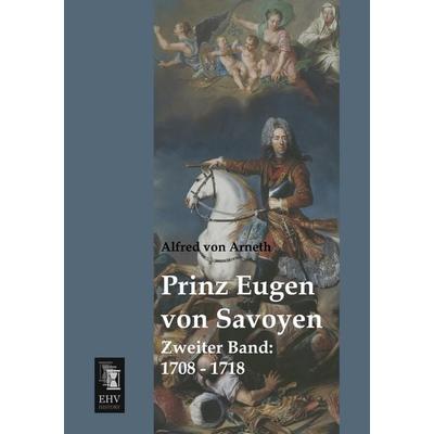 Prinz Eugen von Savoyen, Taschenbuch von Alfred Arneth, EHV-History, 978-3-95564-347-8