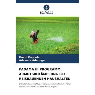 FADAMA III PROGRAMM: ARMUTSBEKÄMPFUNG BEI REISBAUENDEN HAUSHALTEN, Taschenbuch von David Popoola,Adewale Adenuga, Verlag Unser Wissen,