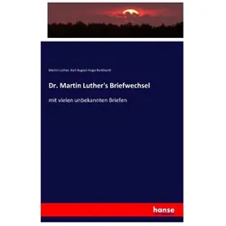 Dr. Martin Luther's Briefwechsel, Fachbücher von Martin Luther, Karl August Hugo Burkhardt