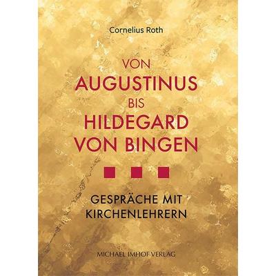 Von Augustinus bis Hildegard von Bingen, Gebundene Ausgabe von Cornelius Roth, Michael Imhof Verlag, 978-3-7319-1262-0