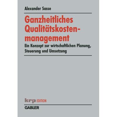 Ganzheitliches Qualitätskostenmanagement, Taschenbuch von Alexander Sasse, Betriebswirtschaftlicher Verlag Gabler, 978-3-409-11867-5