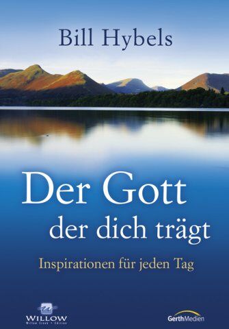 Bill Hybels - Der Gott, der dich trägt: Inspirationen für jeden Tag - Preis vom 09.10.2026 07:28:09 h