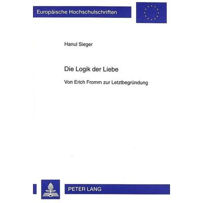 Die Logik der Liebe, Taschenbuch von Hanul Sieger, Peter Lang GmbH, Internationaler Verlag der Wissenschaften, 978-3-631-32134-8