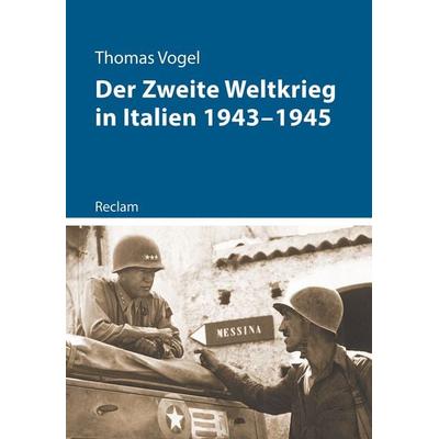 Der Zweite Weltkrieg in Italien 1943–1945, Taschenbuch von Thomas Vogel, Reclam, Philipp, 978-3-15-011208-3
