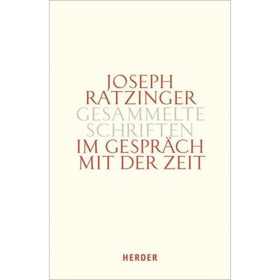 Im Gespräch mit der Zeit, Gebundene Ausgabe von Joseph Ratzinger, Herder, 978-3-451-37592-7