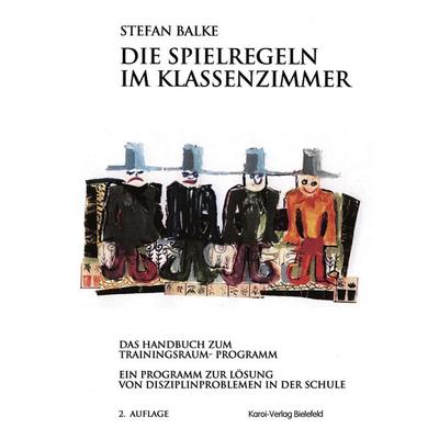 Die Spielregeln im Klassenzimmer, Taschenbuch von Stefan Balke, BoD - Books on Demand, 978-3-925863-21-9