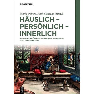 Häuslich - persönlich - innerlich, Gebundene Ausgabe von , De Gruyter, 978-3-05-005164-2