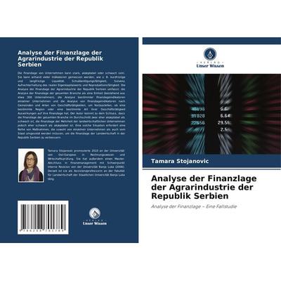 Analyse der Finanzlage der Agrarindustrie der Republik Serbien, Taschenbuch von Tamara Stojanovic, Verlag Unser Wissen, 978-620-8-70178-9