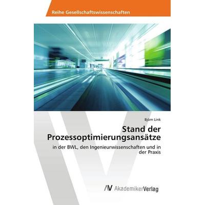 Stand der Prozessoptimierungsansätze, Taschenbuch von Björn Link, AV Akademikerverlag, 978-3-639-63340-5