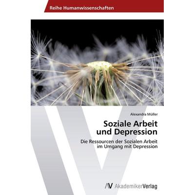 Soziale Arbeit und Depression, Taschenbuch von Alexandra Müller, AV Akademikerverlag, 978-3-639-78942-3