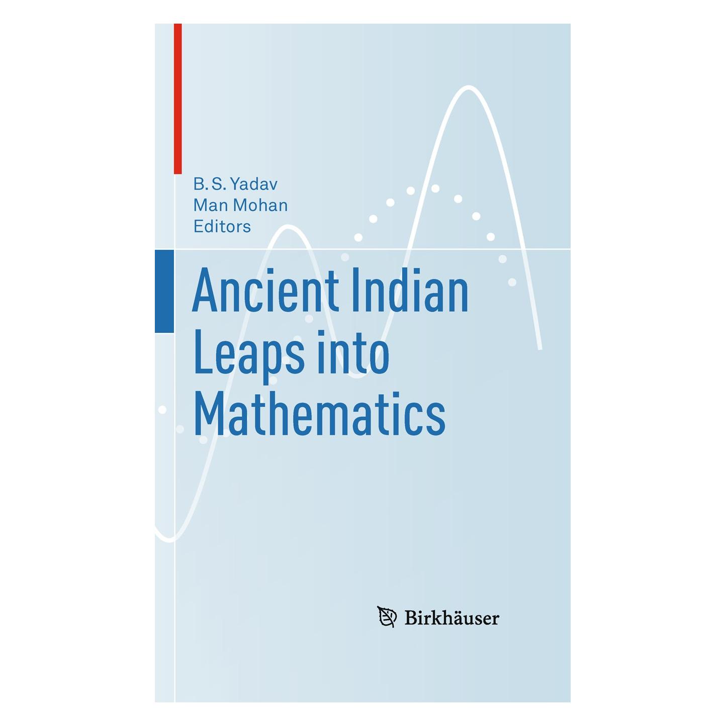 Birkhäuser Ancient Indian Leaps into Mathematics (Englisch, Hardcover, B.S. Yadav, Man Mohan) (9780817646943)