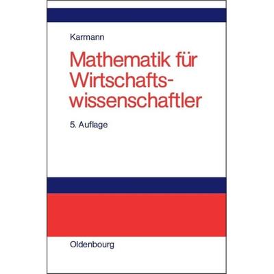 Mathematik für Wirtschaftswissenschaftler, Gebundene Ausgabe von Alexander Karmann, De Gruyter Oldenbourg