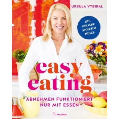 Easy eating, Gebundene Ausgabe von Ursula Vybiral, Amalthea Signum