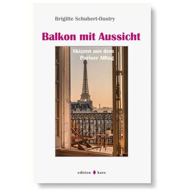 Balkon mit Aussicht, Paperback von Brigitte Schubert-Oustry, Edition Karo, 978-3-945961-25-4