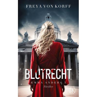 Blutrecht, Taschenbuch von Freya von Korff, BoD – Books on Demand, 978-3-7578-9054-4