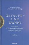 Liturgische Institute Luzern - Salzburg - Trier - Getauft - und dann?: Gottesdienste mit Kindern und Jugendlichen auf ihrem Glaubensweg. Werkbuch - Preis vom 15.10.2026 23:06:25 h