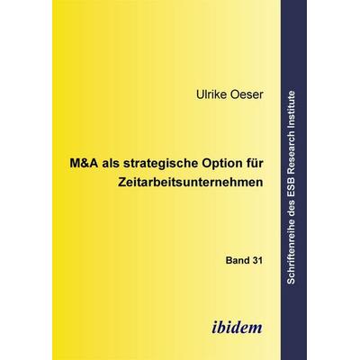 M&A als strategische Option für Zeitarbeitsunternehmen, Gebundene Ausgabe von Ulrike Oeser, Ibidem, 978-3-89821-549-7